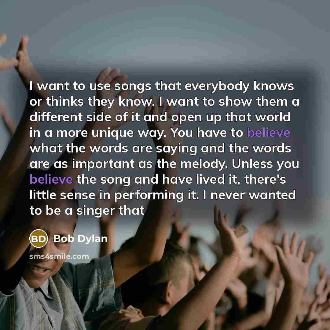 “I want to use songs that everybody knows or thinks…” quote by Bob Dylan