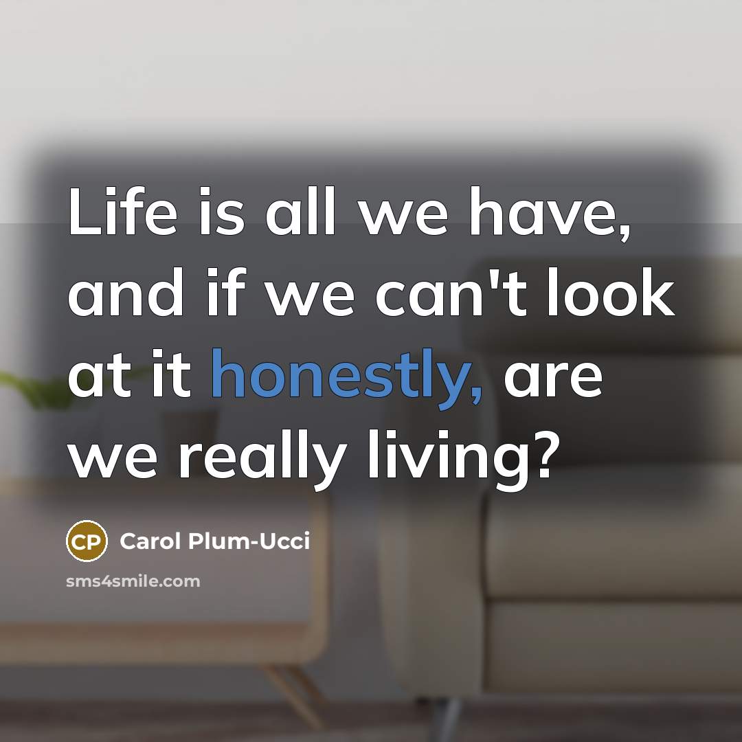 “Life is all we have, and if we can't look…” quote by Carol Plum-Ucci