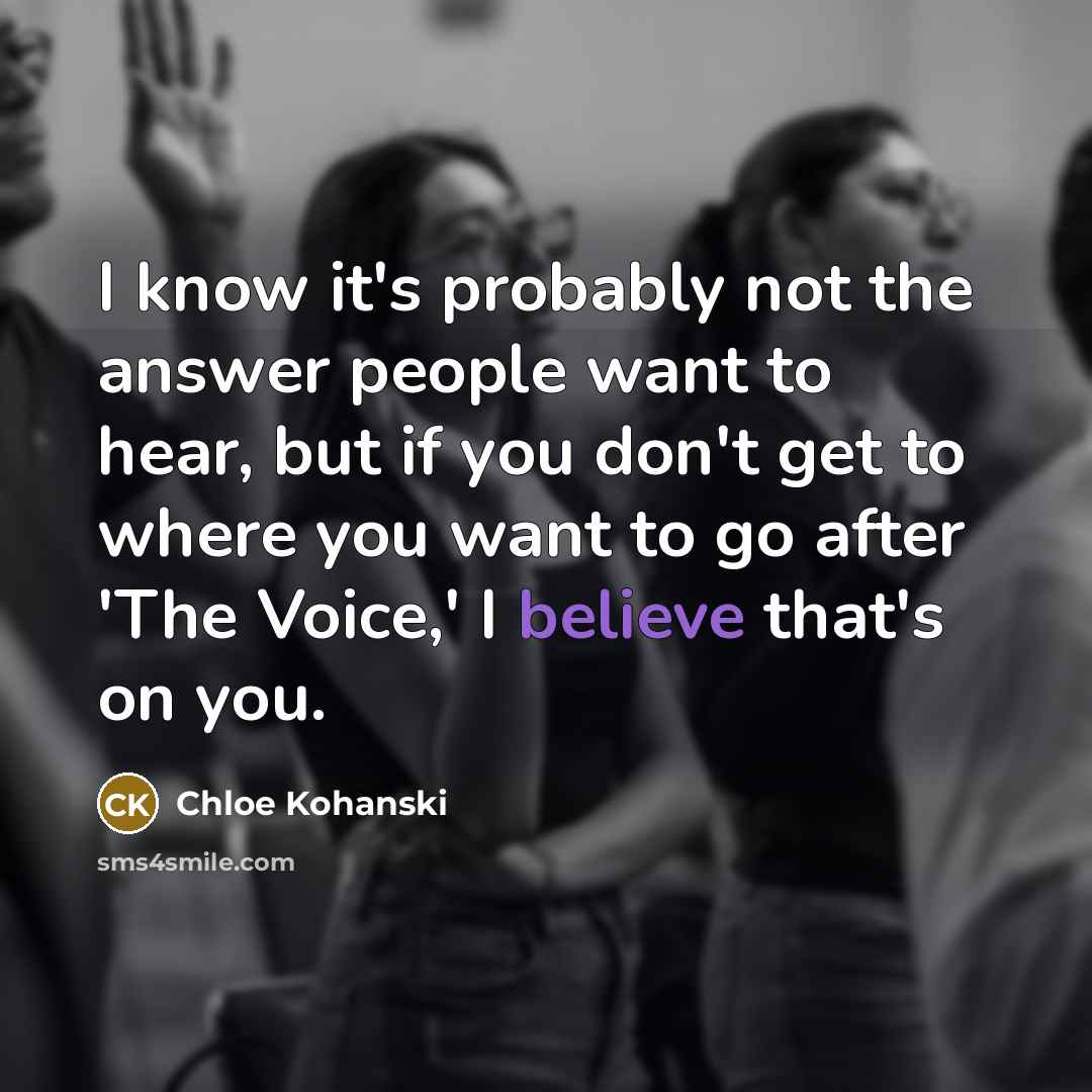 “I know it's probably not the answer people want to…” quote by Chloe Kohanski