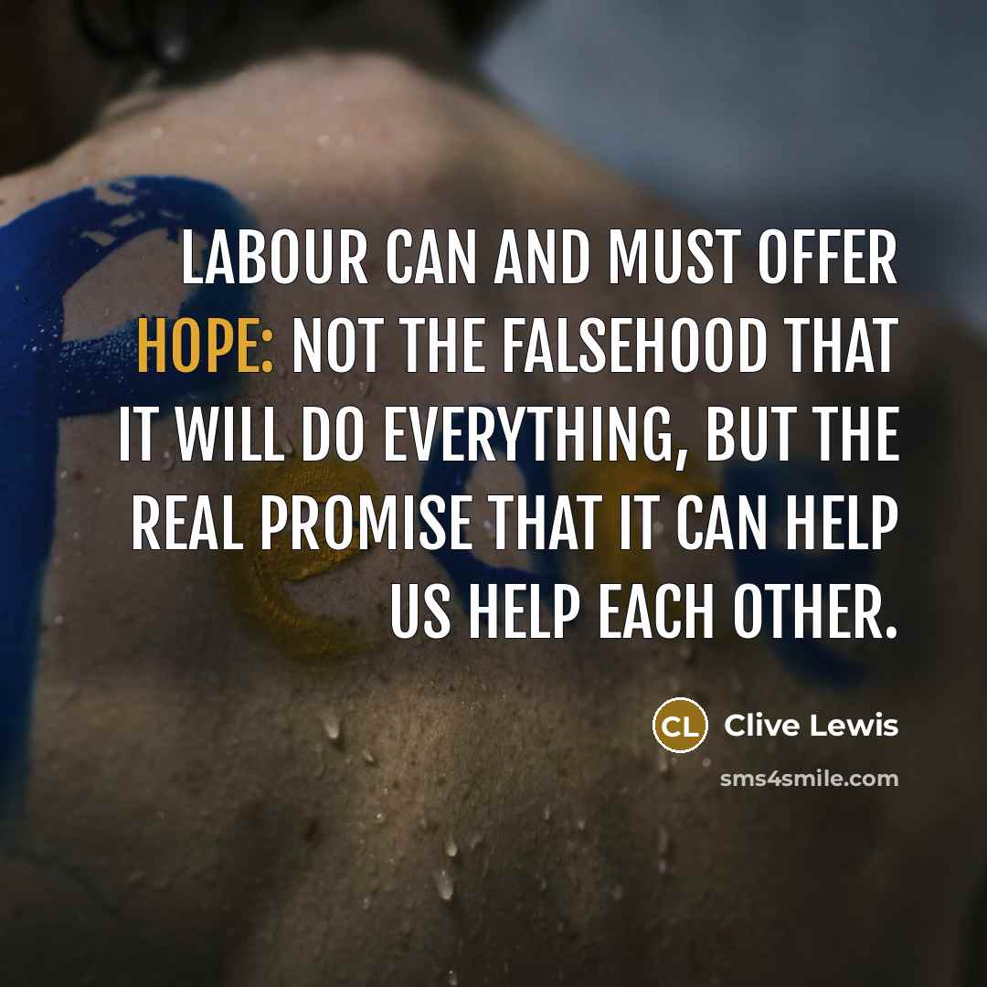 “Labour can and must offer hope: not the falsehood that…” quote by Clive Lewis
