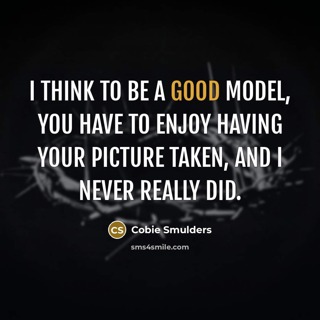 “I think to be a good model, you have to…” quote by Cobie Smulders