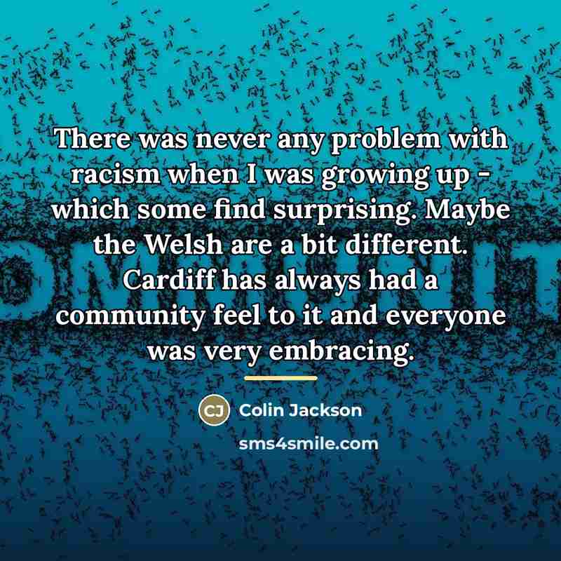 “There was never any problem with racism when I was…” quote by Colin Jackson