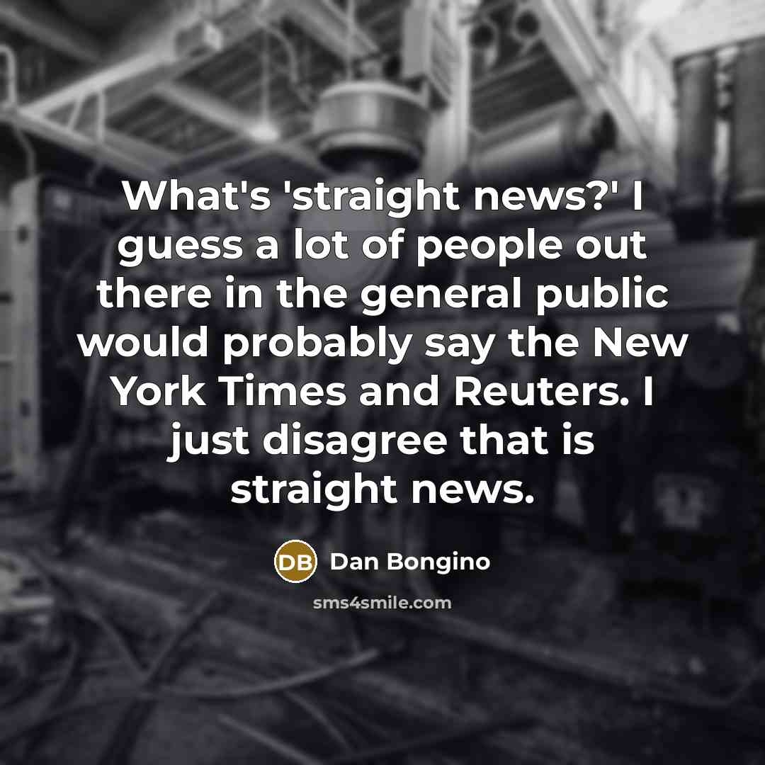 “What's 'straight news?' I guess a lot of people out…” quote by Dan Bongino
