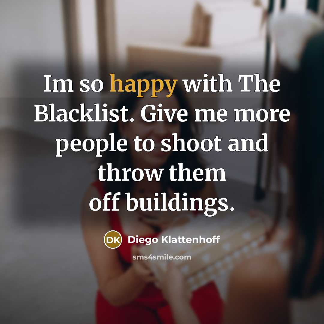 “Im so happy with The Blacklist. Give me more people…” quote by Diego Klattenhoff