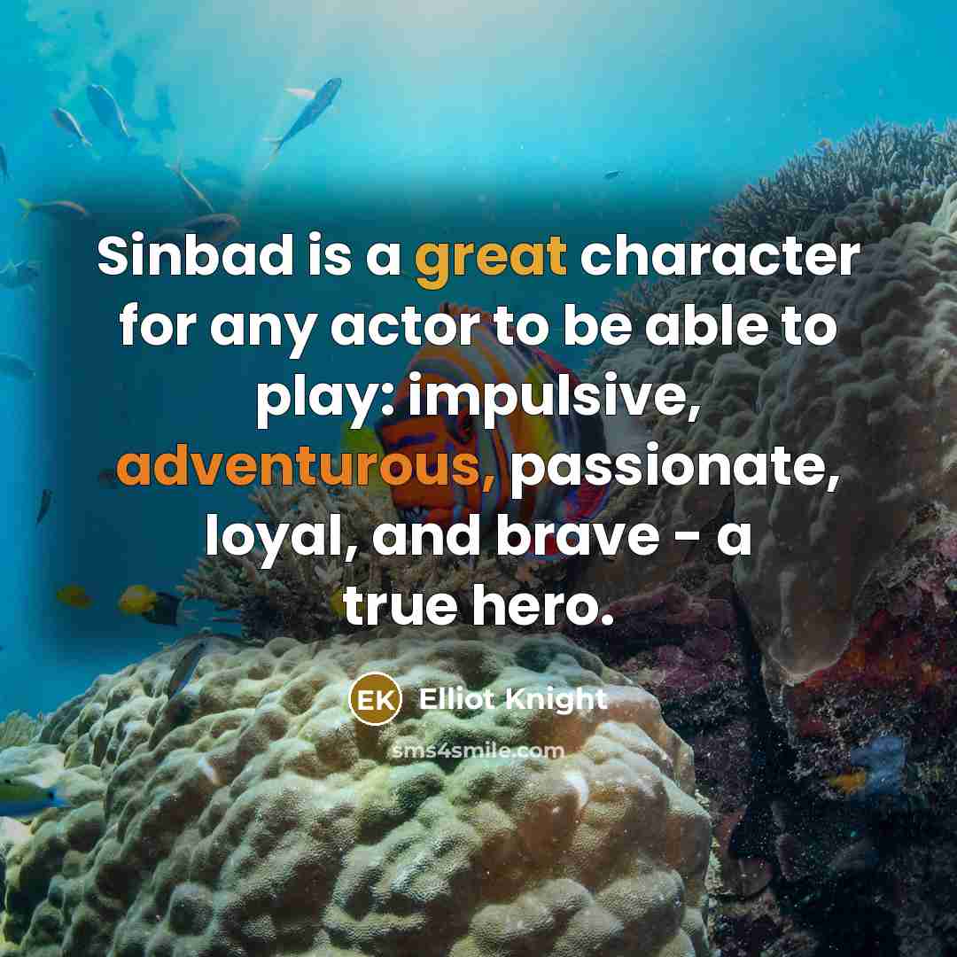 “Sinbad is a great character for any actor to be…” quote by Elliot Knight