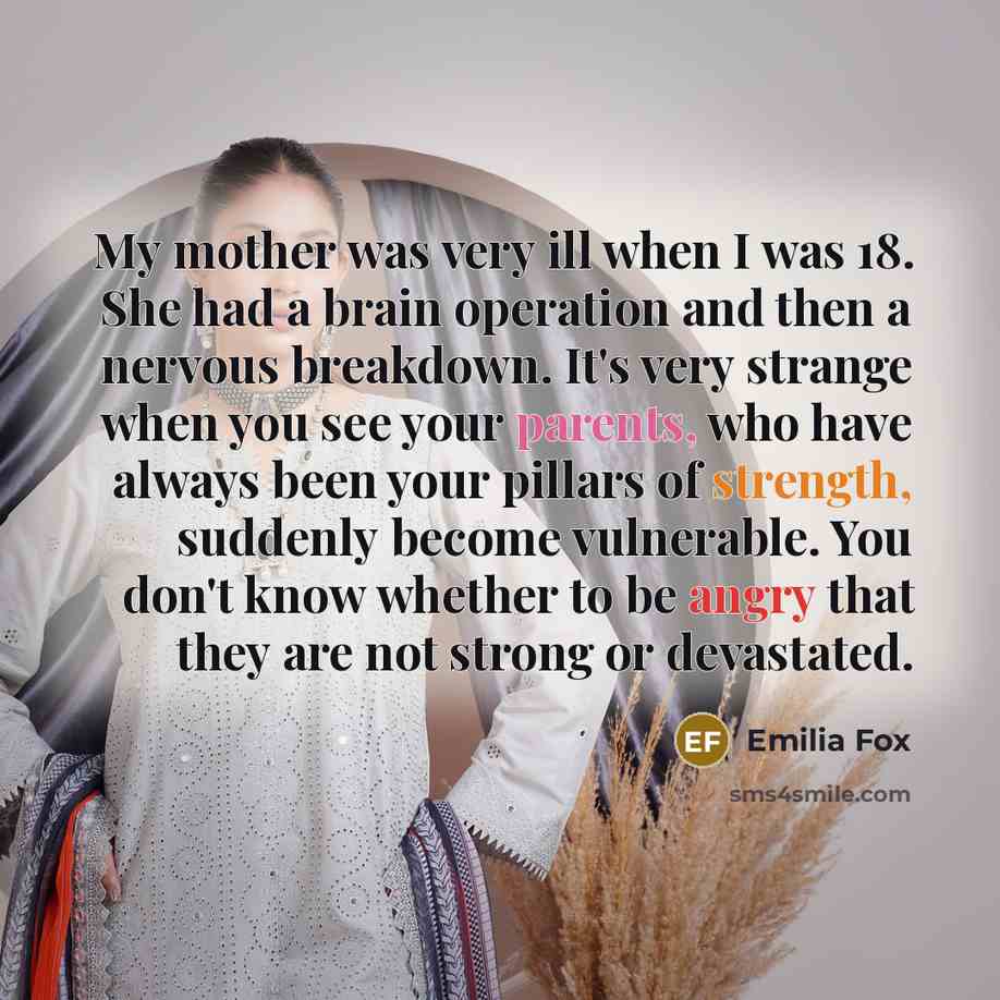 “My mother was very ill when I was 18. She…” quote by Emilia Fox