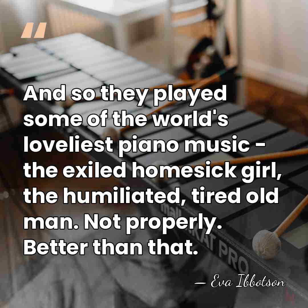 And so they played some of the world's loveliest piano music -&hellip; - Eva Ibbotson