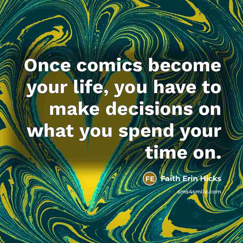 “Once comics become your life, you have to make decisions…” quote by Faith Erin Hicks