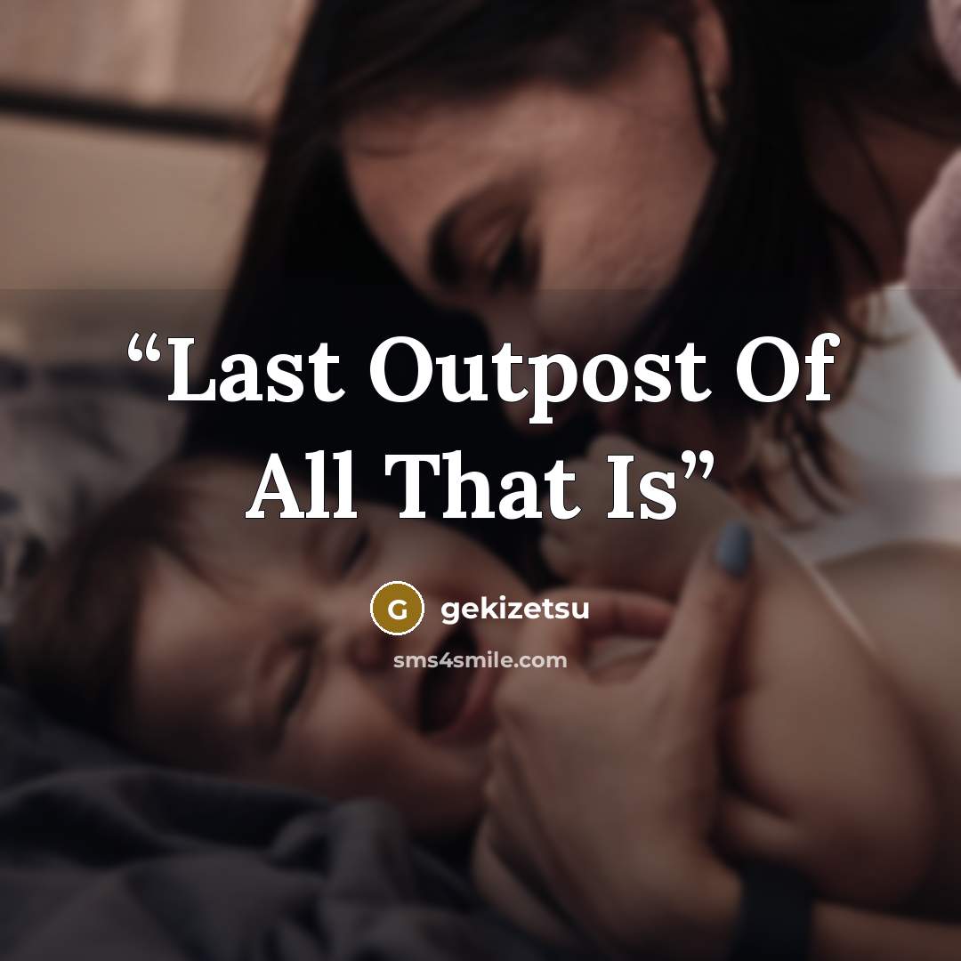 “Last Outpost Of All That Is” quote by gekizetsu