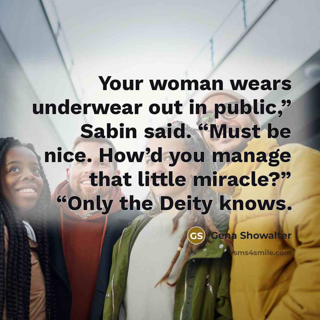 “Your woman wears underwear out in public,” Sabin said. “Must…” quote by Gena Showalter
