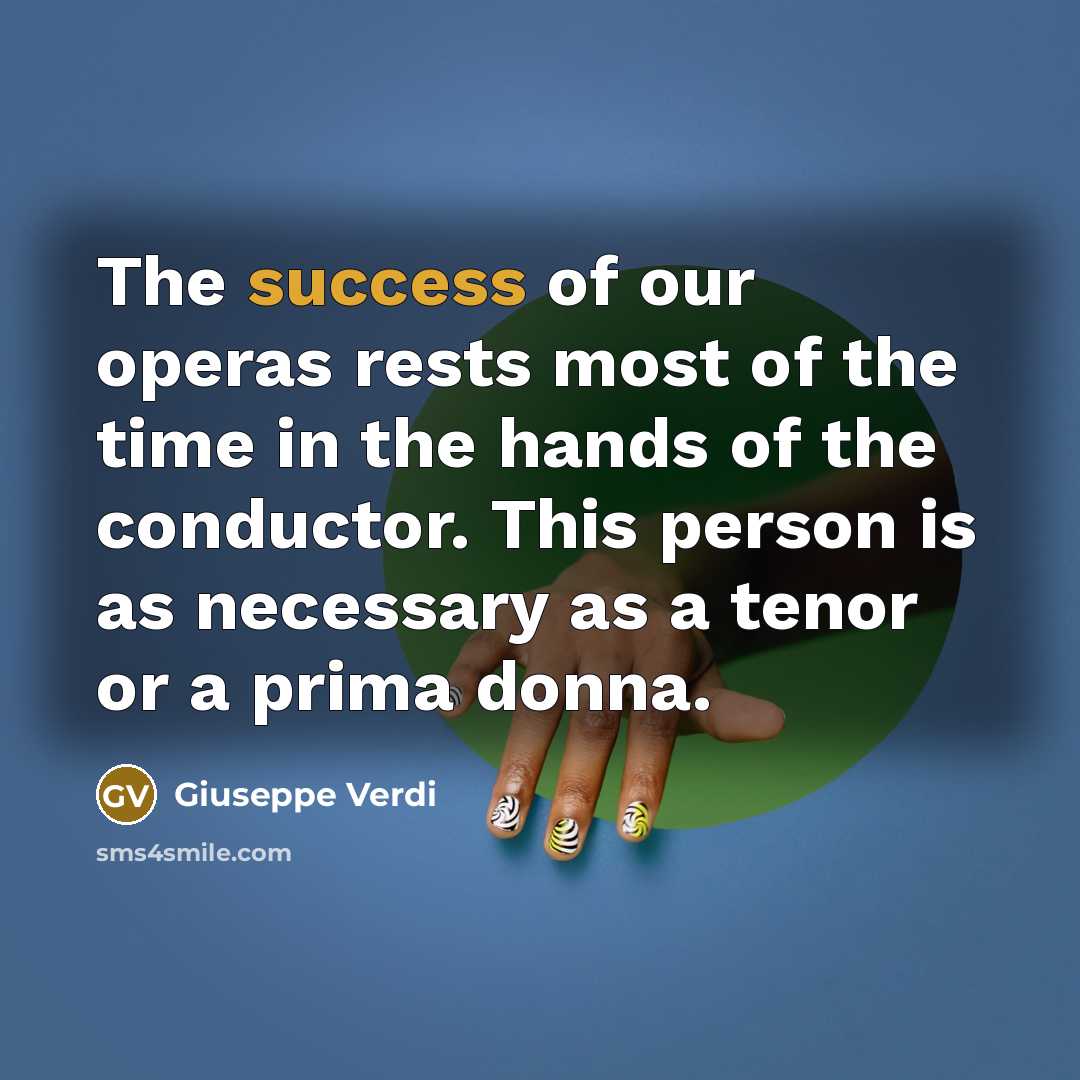 “The success of our operas rests most of the time…” quote by Giuseppe Verdi