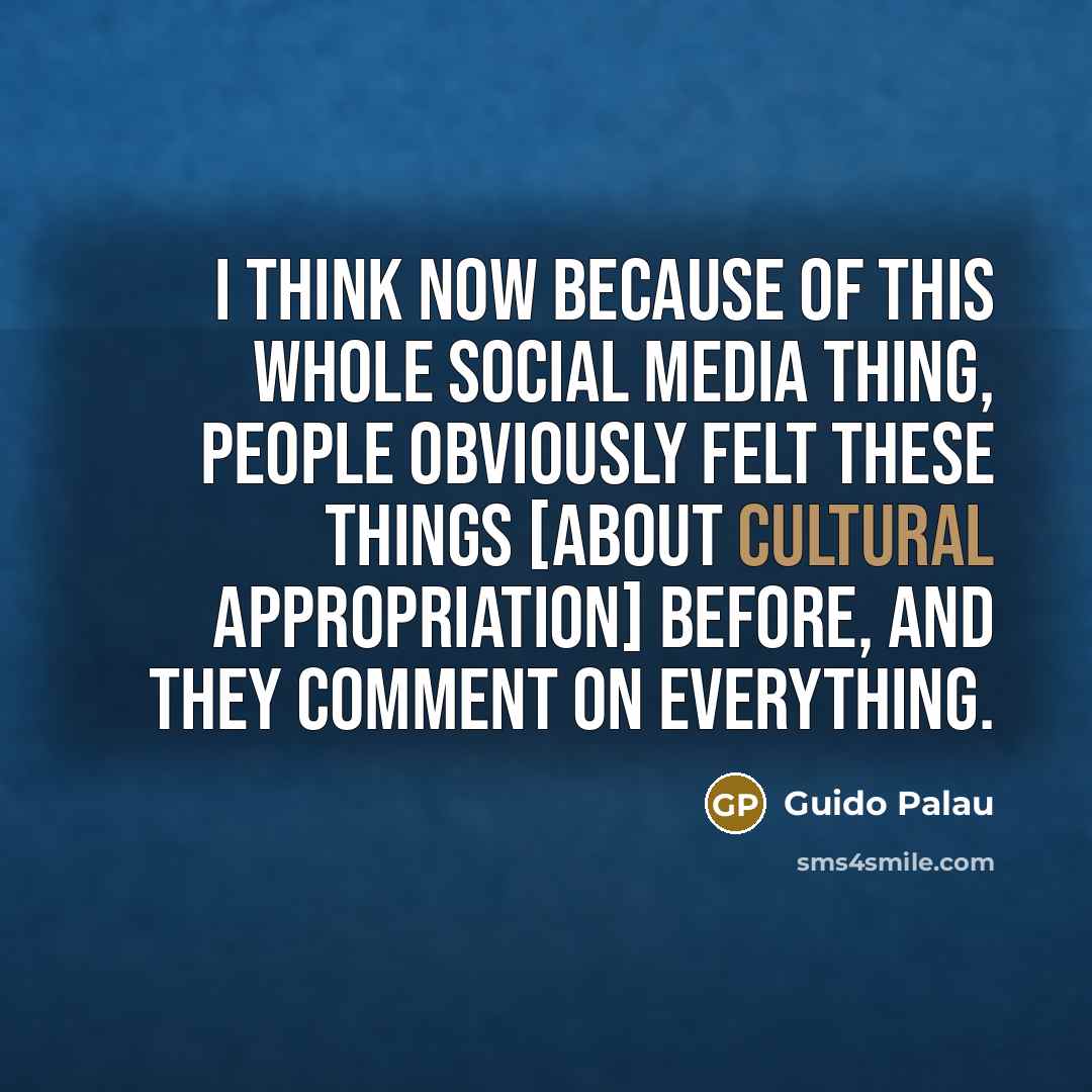 “I think now because of this whole social media thing,…” quote by Guido Palau