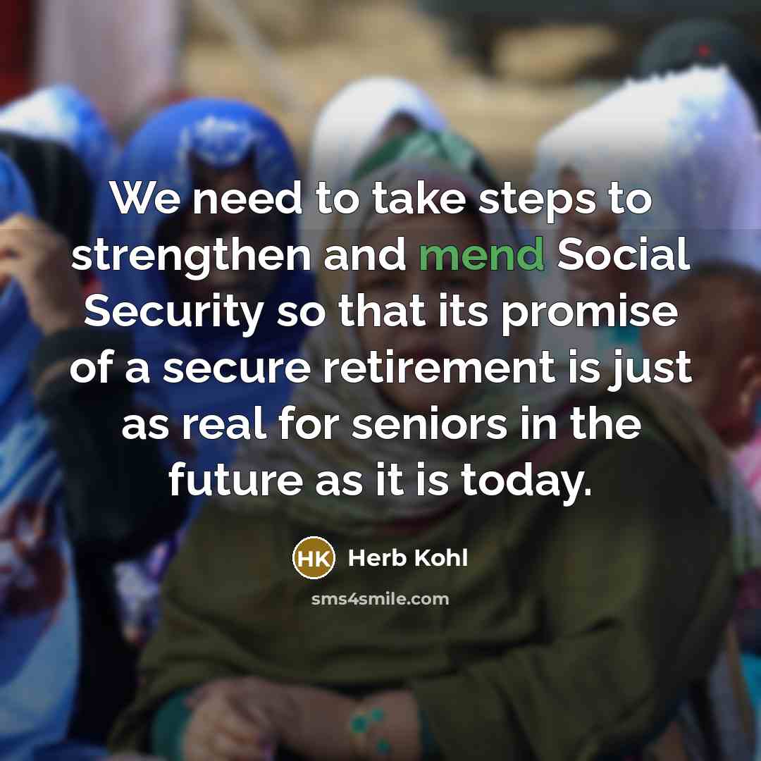 “We need to take steps to strengthen and mend Social…” quote by Herb Kohl