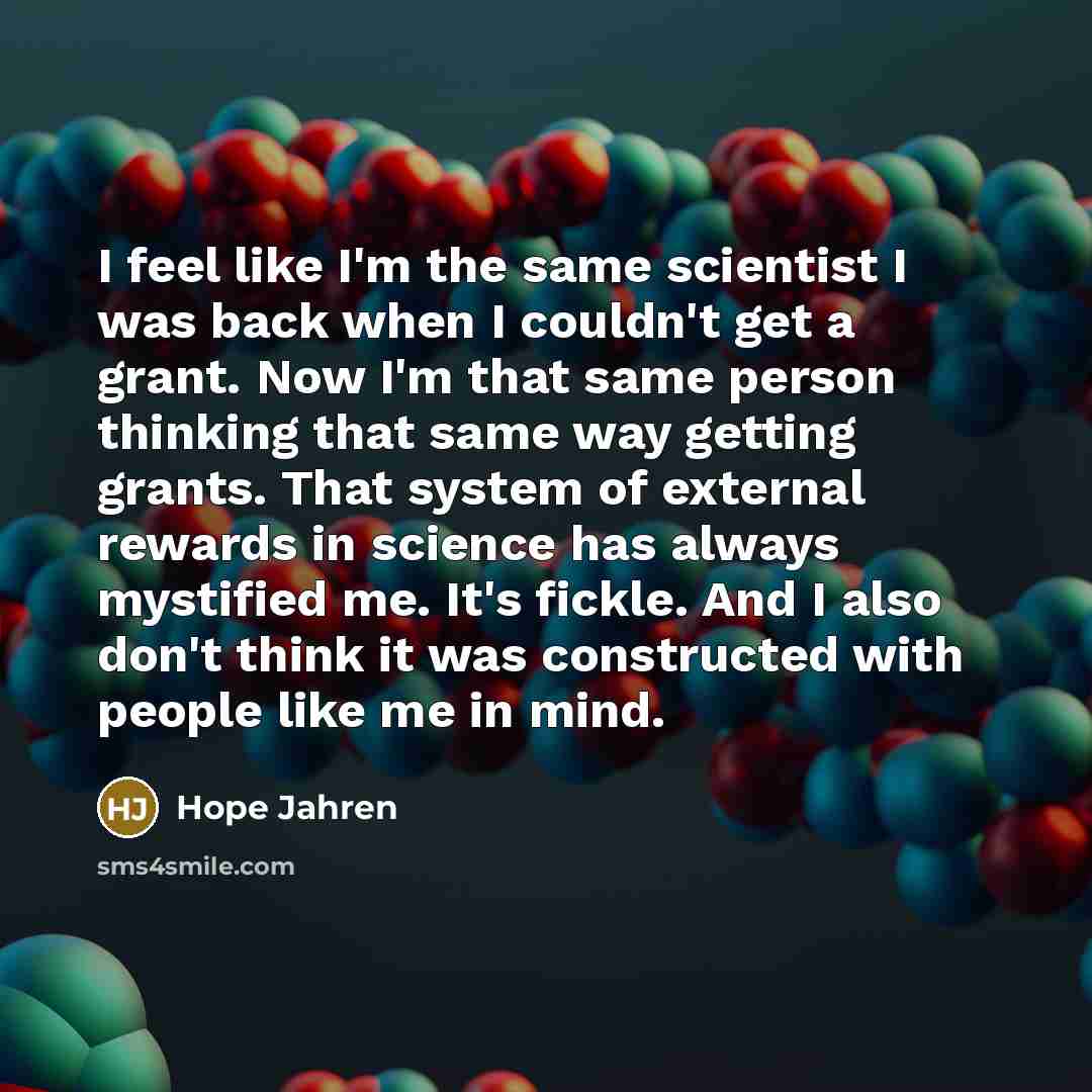 “I feel like I'm the same scientist I was back…” quote by Hope Jahren