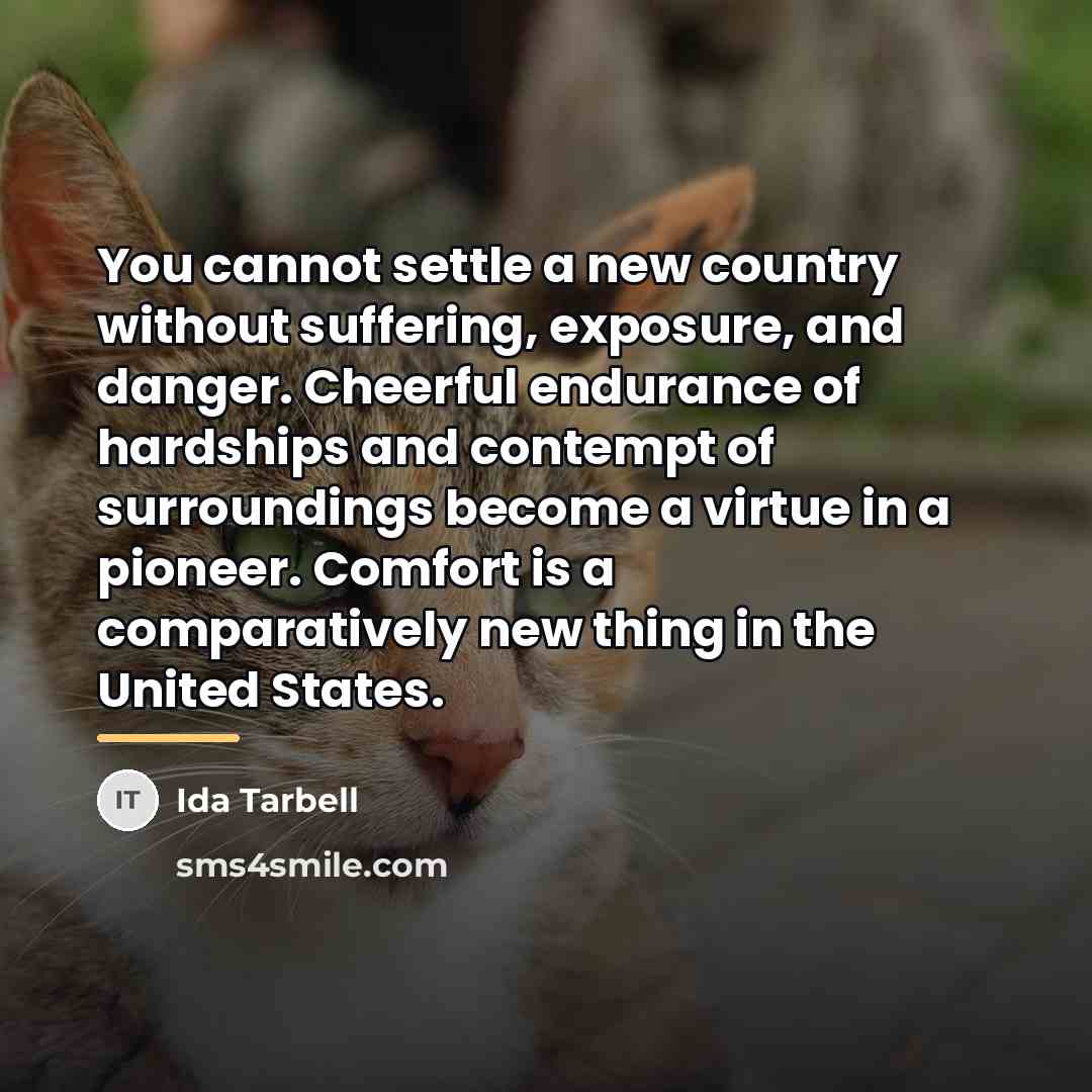 “You cannot settle a new country without suffering, exposure, and…” quote by Ida Tarbell