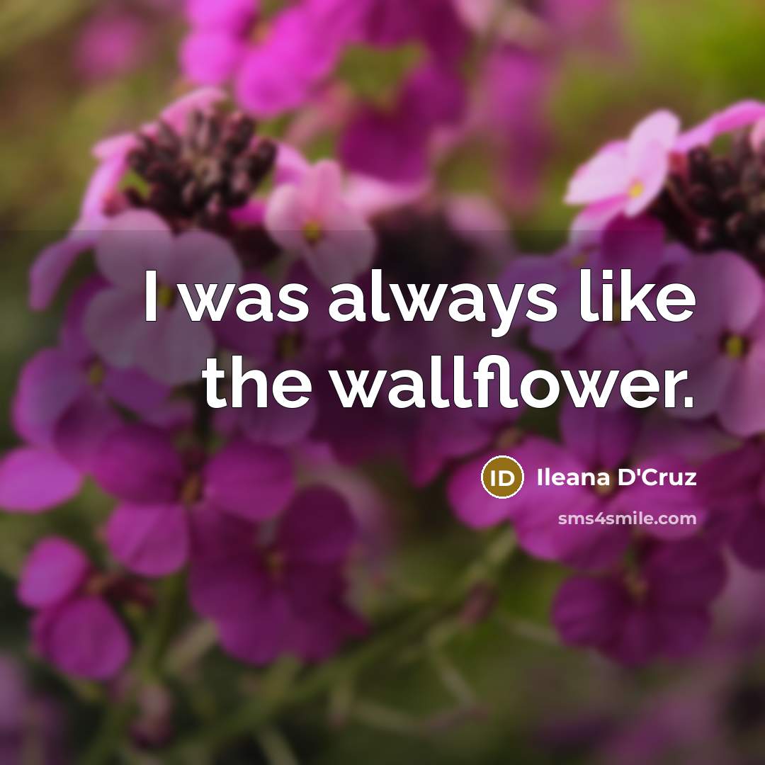 “I was always like the wallflower.…” quote by Ileana D'Cruz