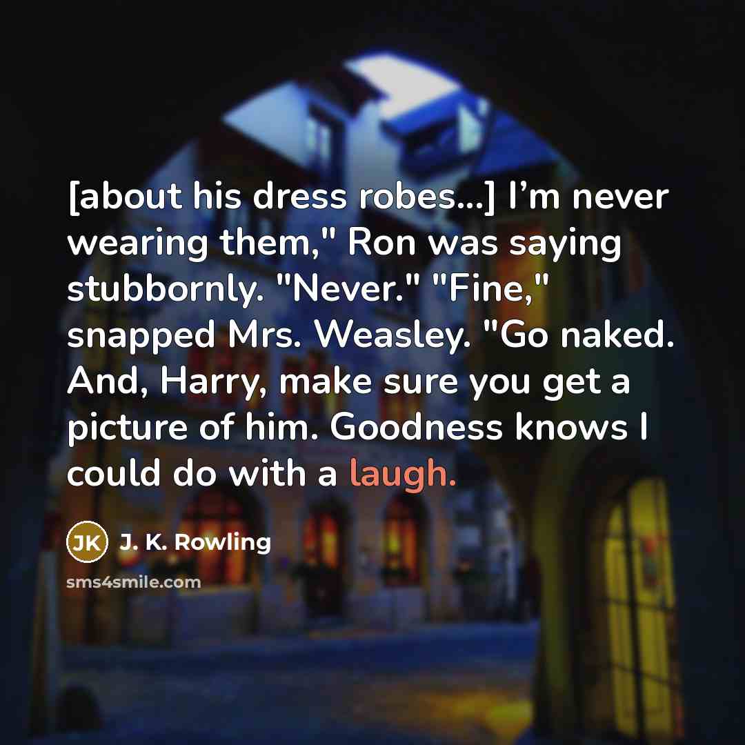 “[about his dress robes...] I’m never wearing them," Ron was…” quote by J. K. Rowling