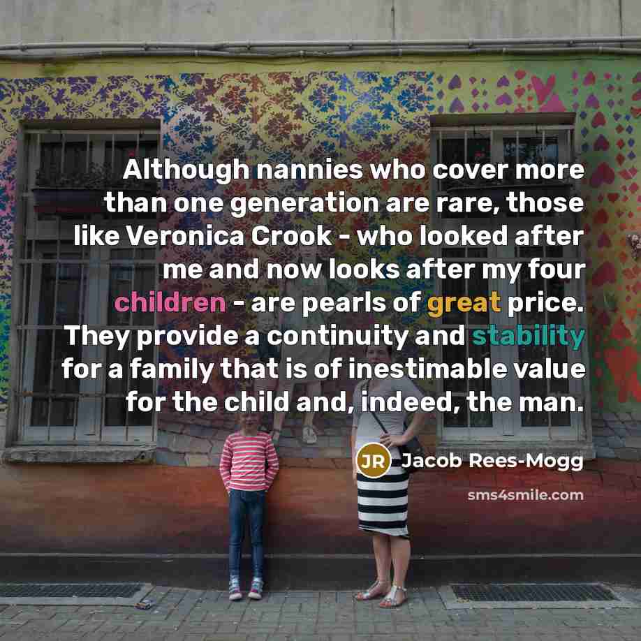 “Although nannies who cover more than one generation are rare,…” quote by Jacob Rees-Mogg