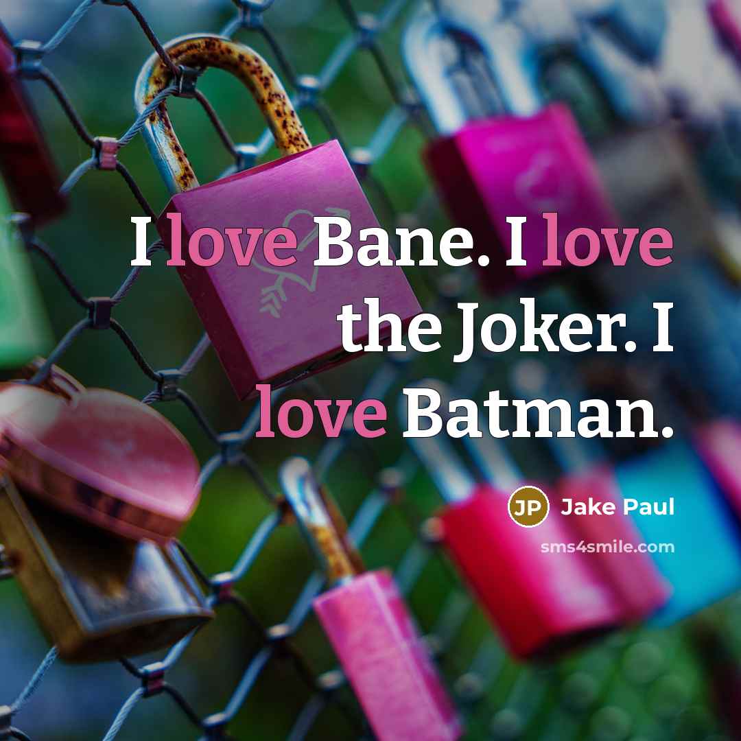 “I love Bane. I love the Joker. I love Batman.…” quote by Jake Paul