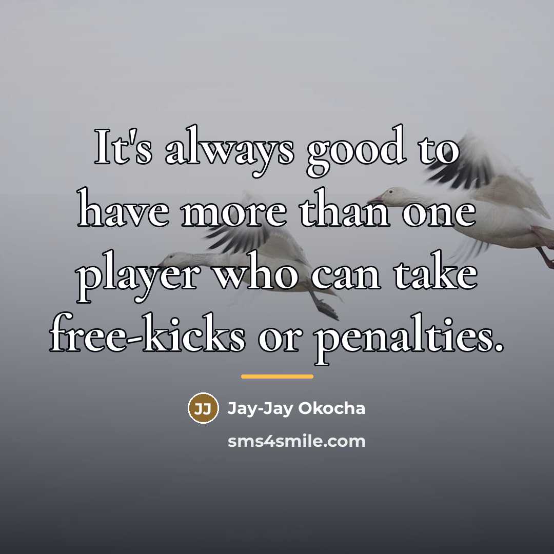 “It's always good to have more than one player who…” quote by Jay-Jay Okocha