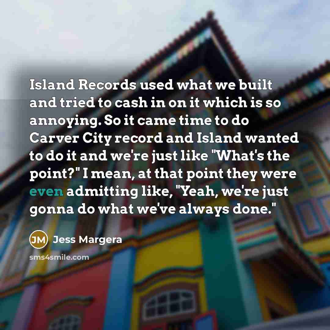 “Island Records used what we built and tried to cash…” quote by Jess Margera