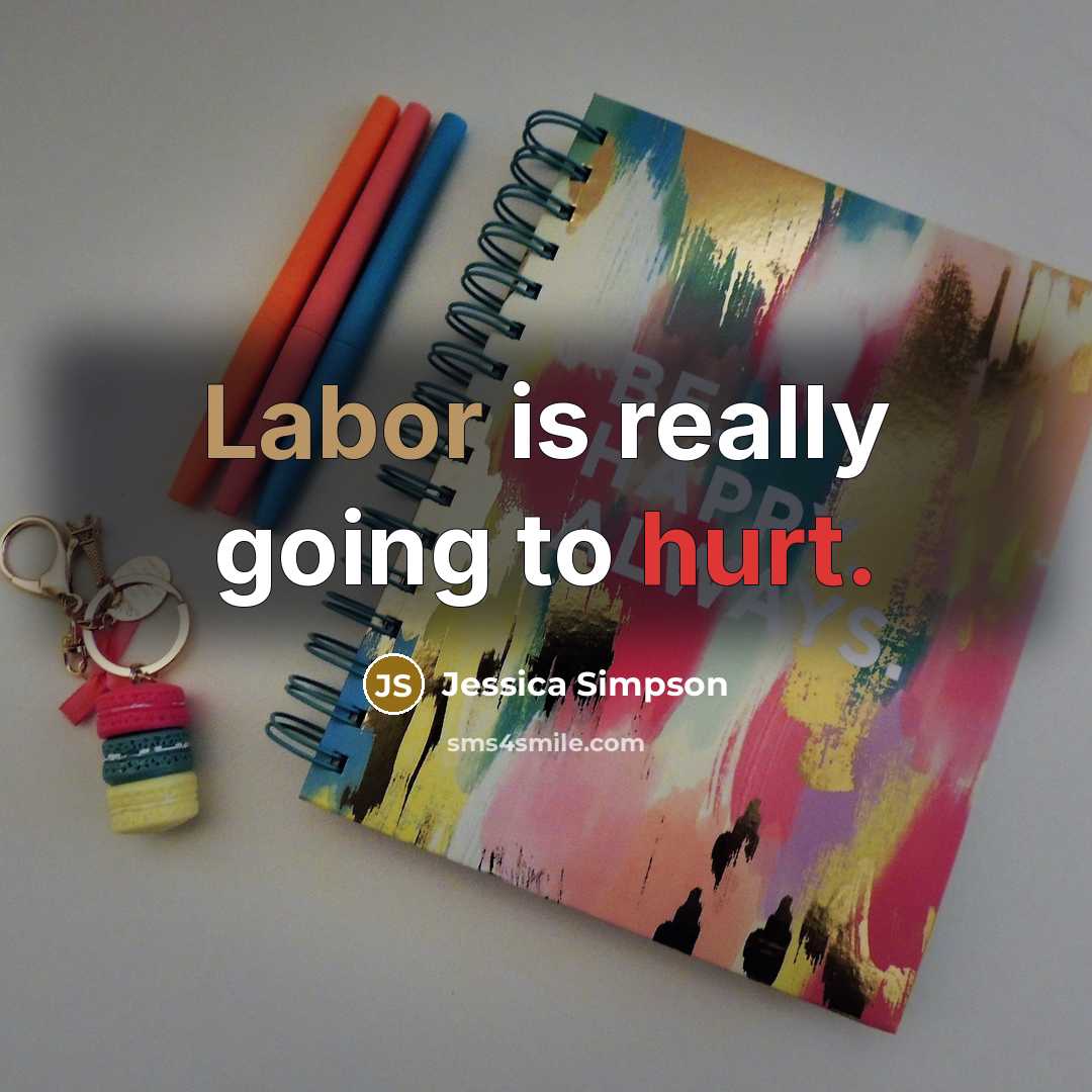 “Labor is really going to hurt.…” quote by Jessica Simpson