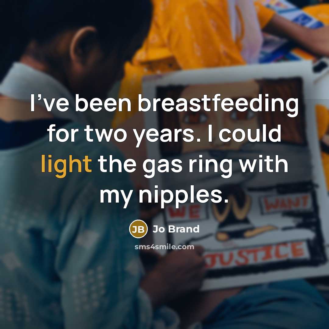 “I've been breastfeeding for two years. I could light the…” quote by Jo Brand