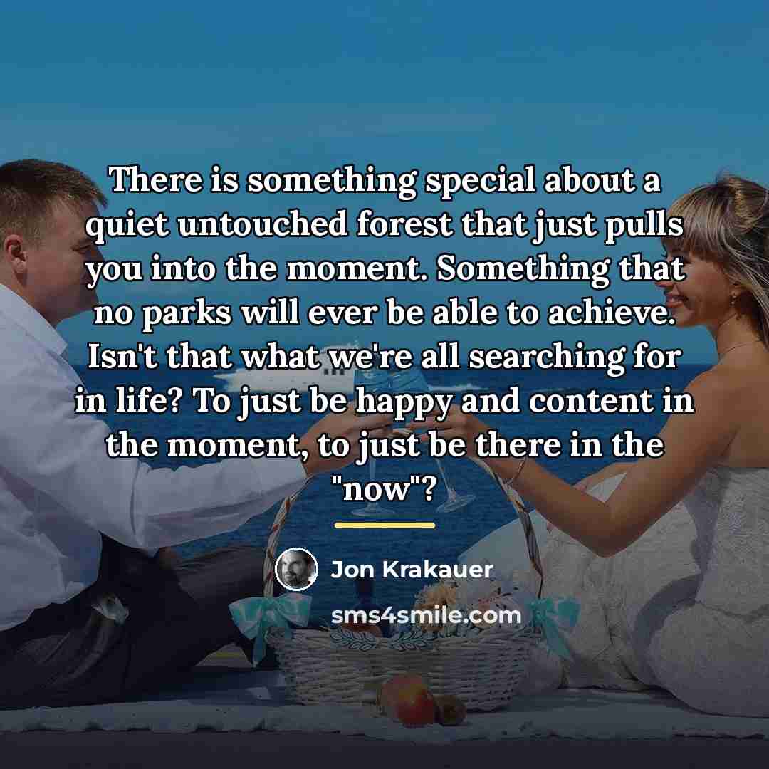 “There is something special about a quiet untouched forest that…” quote by Jon Krakauer