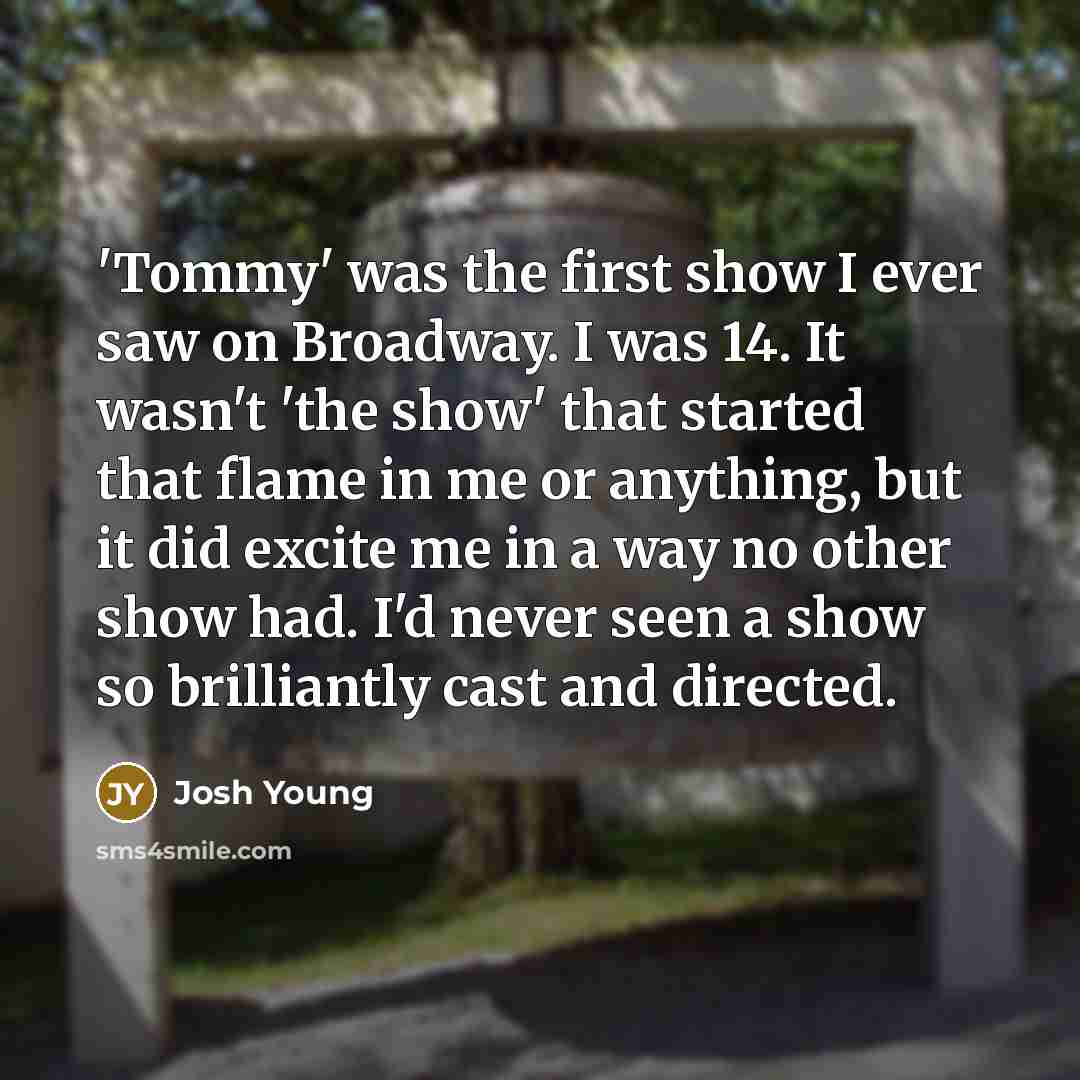 “'Tommy' was the first show I ever saw on Broadway.…” quote by Josh Young