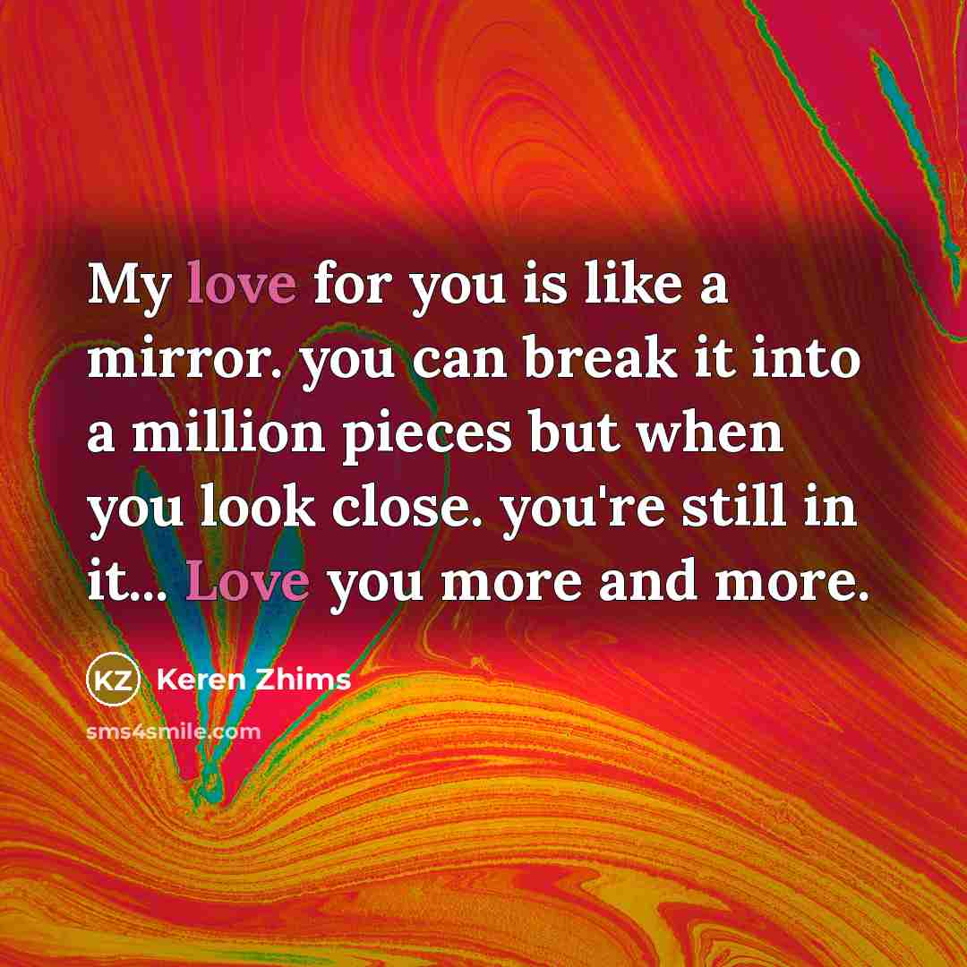 “My love for you is like a mirror. you can…” quote by Keren Zhims