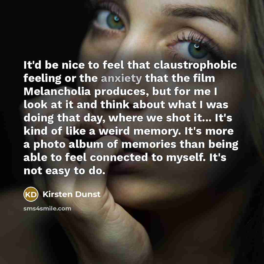 “It'd be nice to feel that claustrophobic feeling or the…” quote by Kirsten Dunst