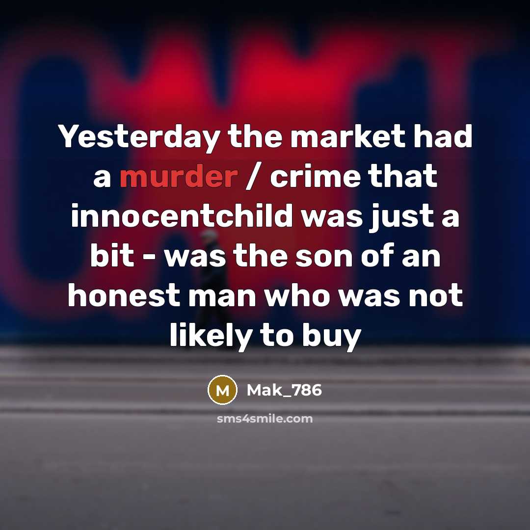 “Yesterday the market had a murder / crime that innocentchild…” quote by Mak_786