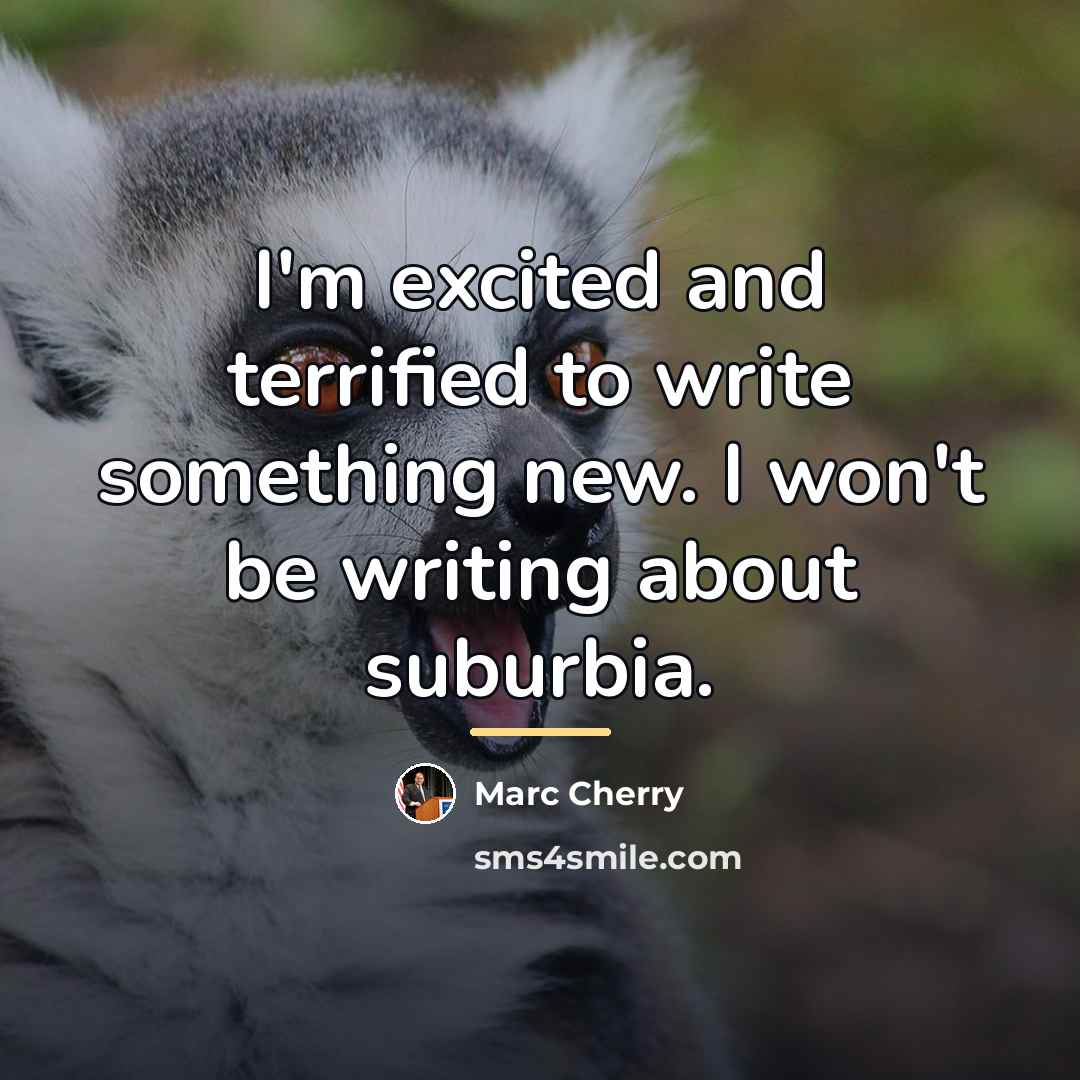 “I'm excited and terrified to write something new. I won't…” quote by Marc Cherry