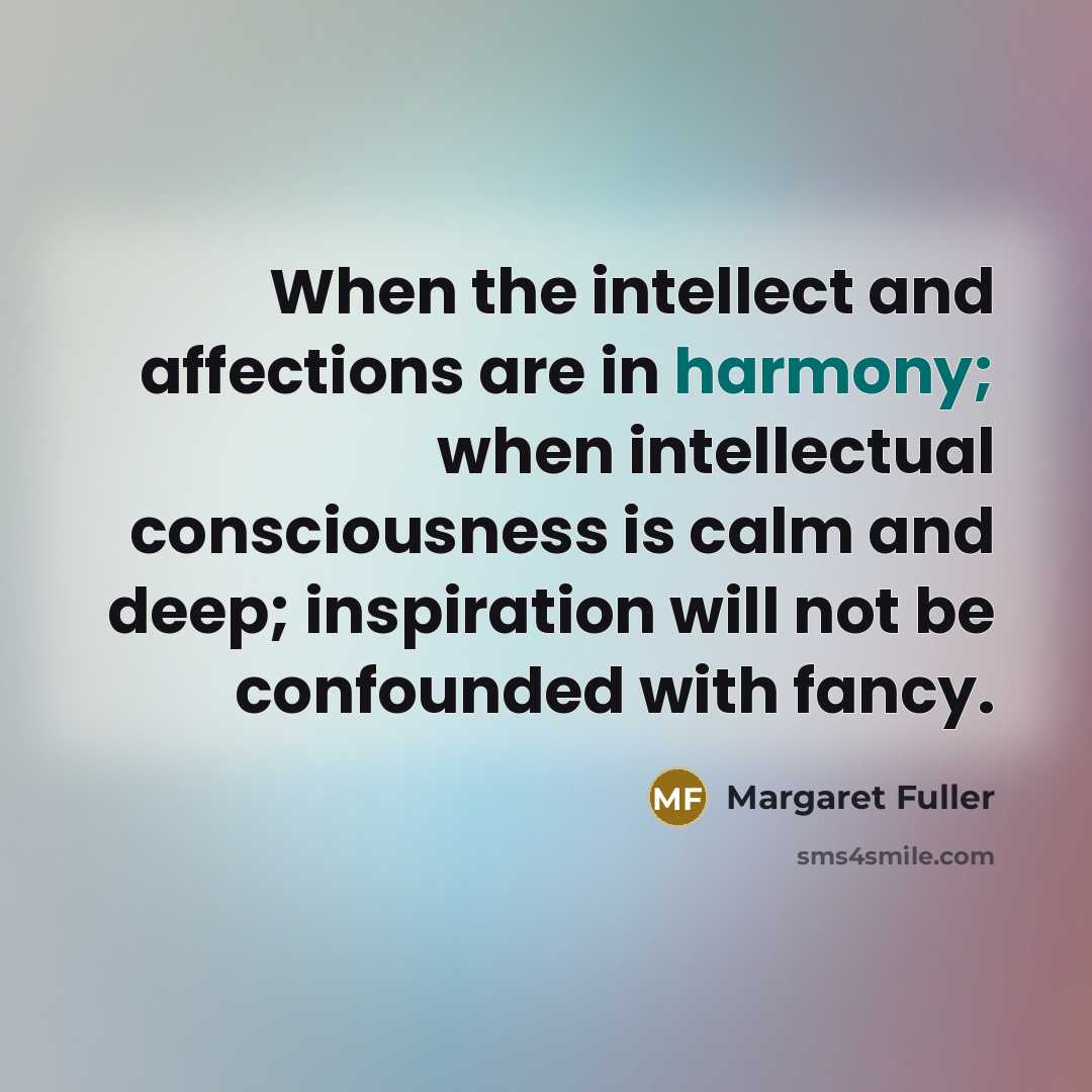 “When the intellect and affections are in harmony; when intellectual…” quote by Margaret Fuller