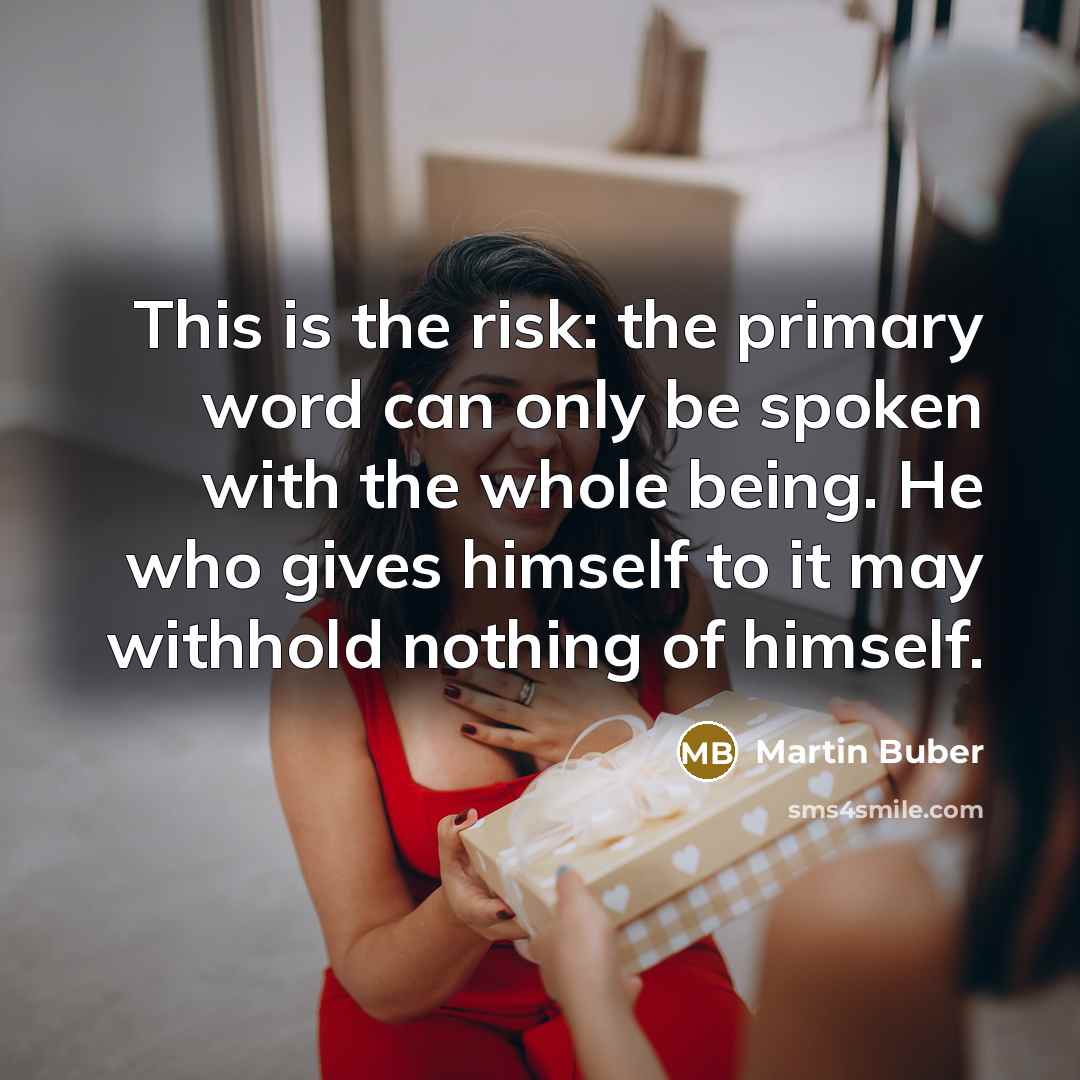 “This is the risk: the primary word can only be…” quote by Martin Buber