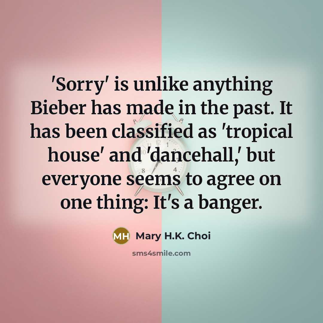 “'Sorry' is unlike anything Bieber has made in the past.…” quote by Mary H.K. Choi