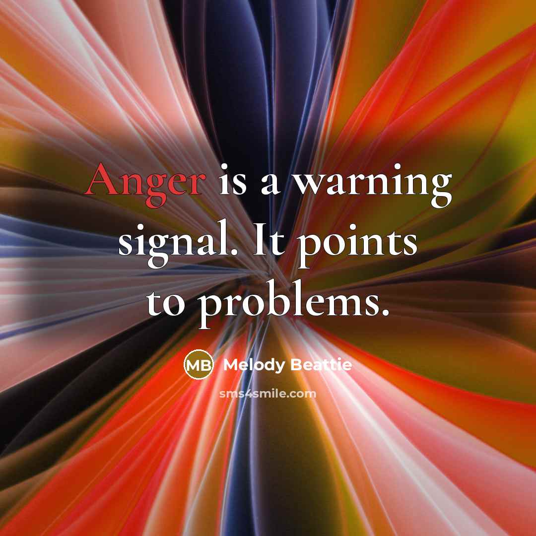 “Anger is a warning signal. It points to problems.…” quote by Melody Beattie