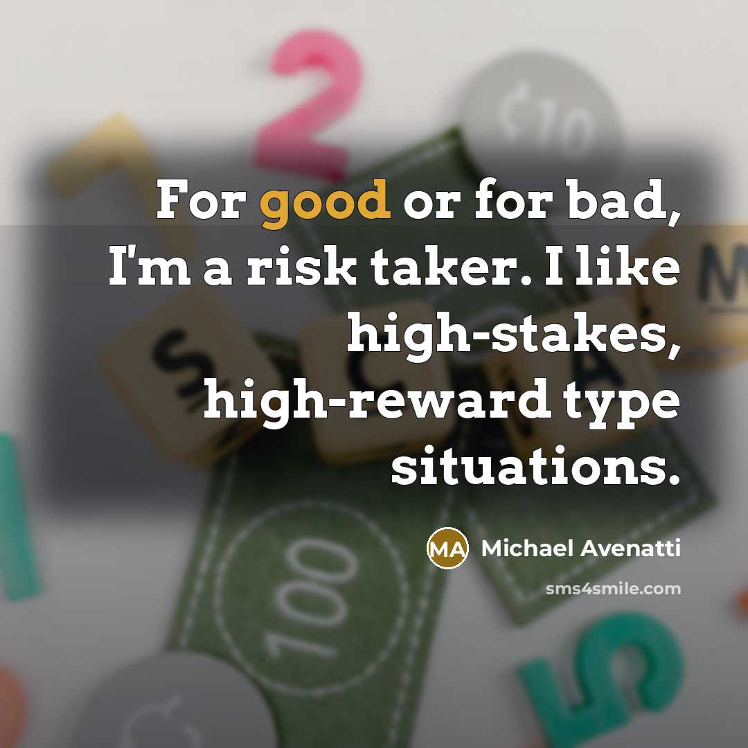 “For good or for bad, I'm a risk taker. I…” quote by Michael Avenatti