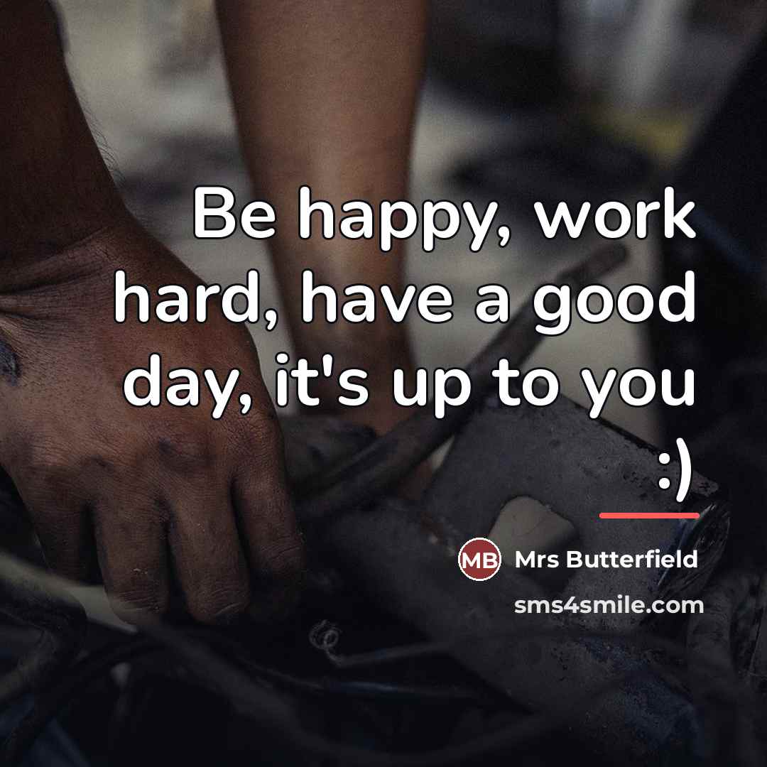 “Be happy, work hard, have a good day, it's up…” quote by Mrs Butterfield