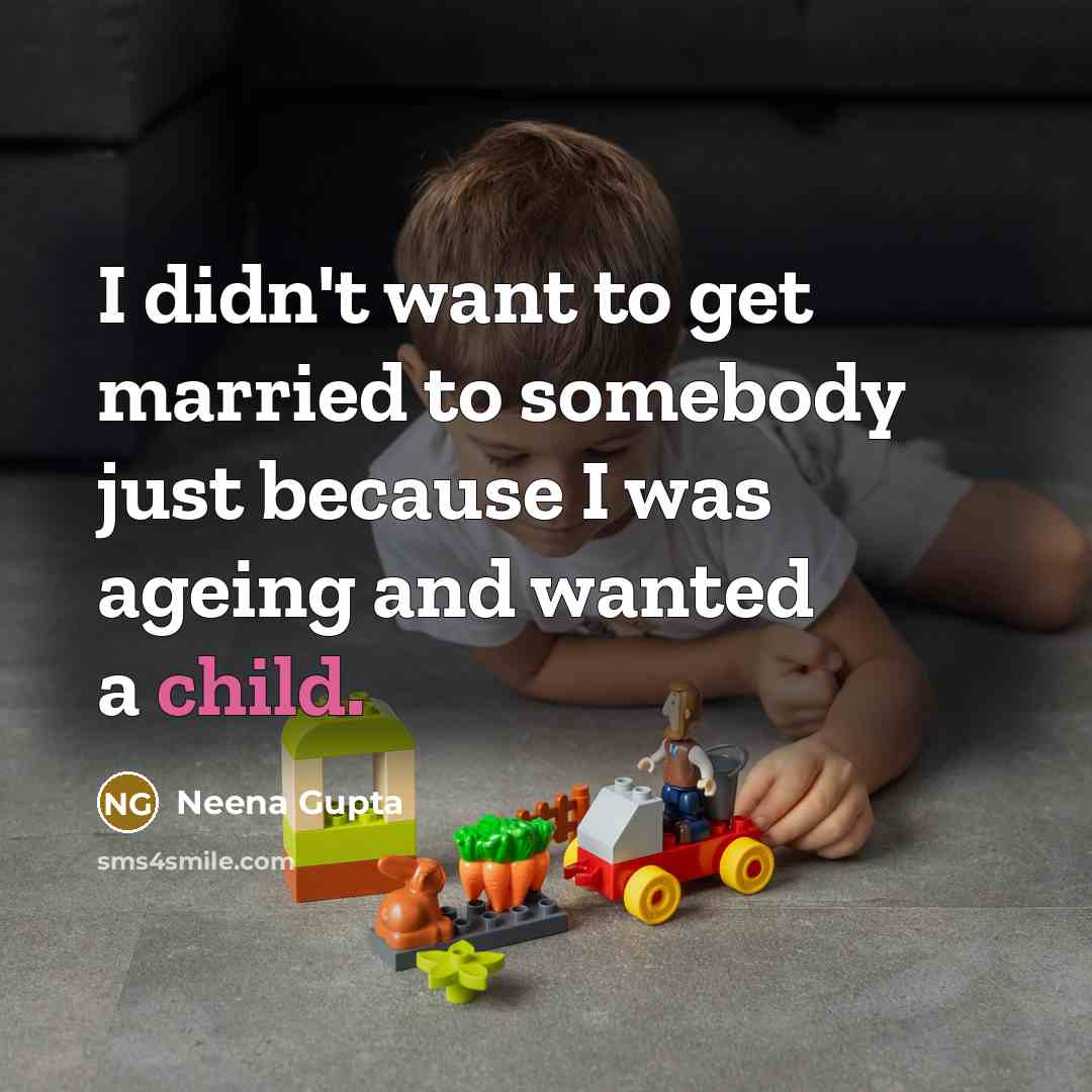 “I didn't want to get married to somebody just because…” quote by Neena Gupta
