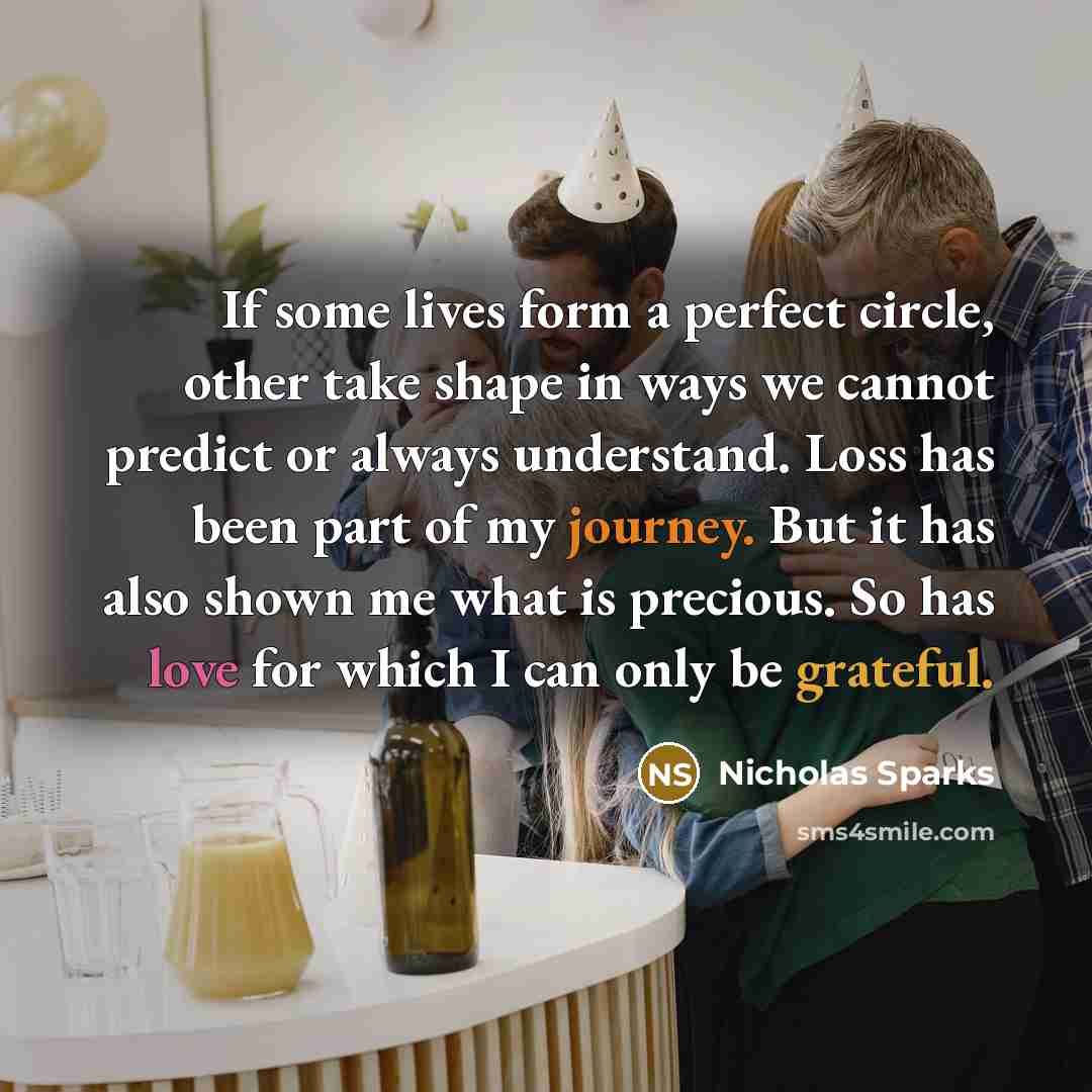 “If some lives form a perfect circle, other take shape…” quote by Nicholas Sparks