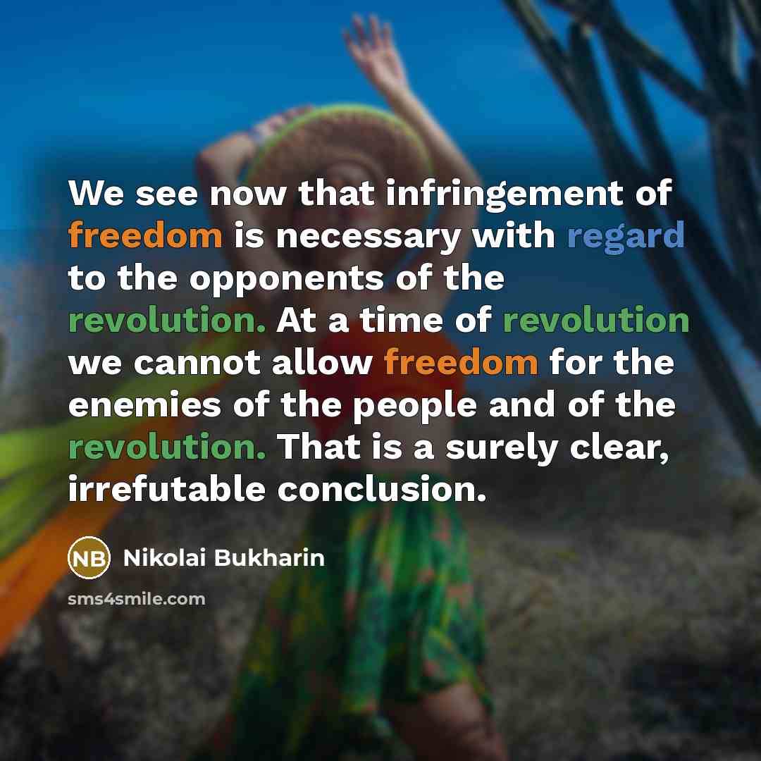 “We see now that infringement of freedom is necessary with…” quote by Nikolai Bukharin