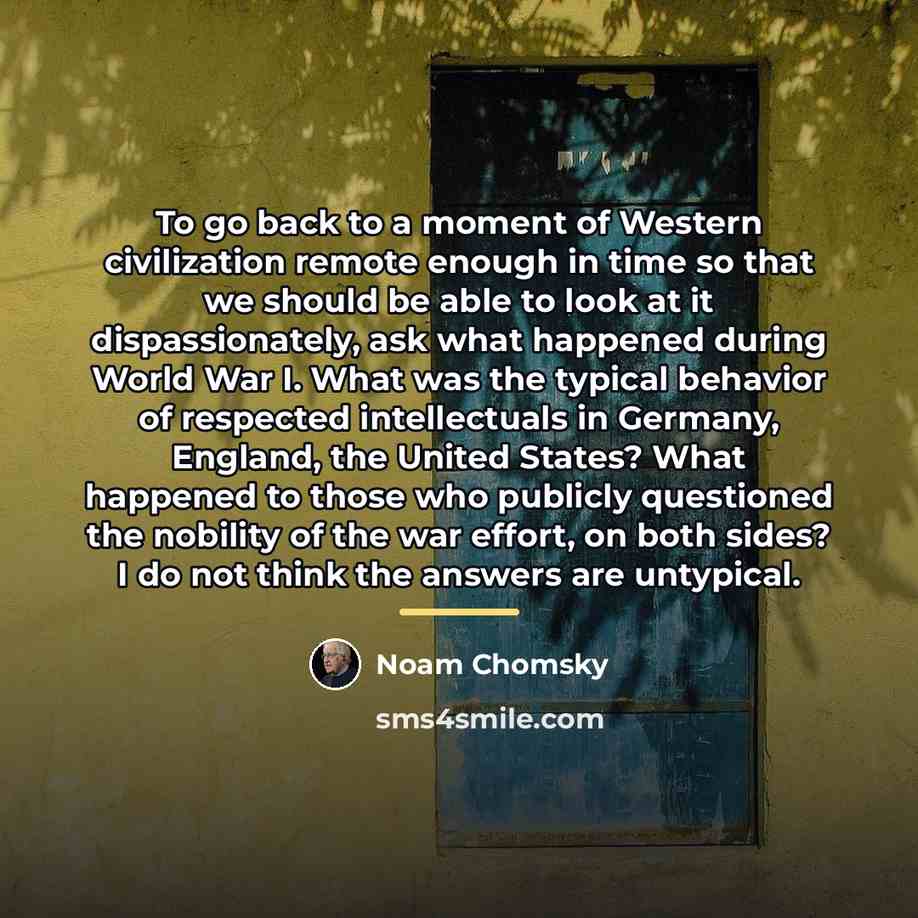 “To go back to a moment of Western civilization remote…” quote by Noam Chomsky