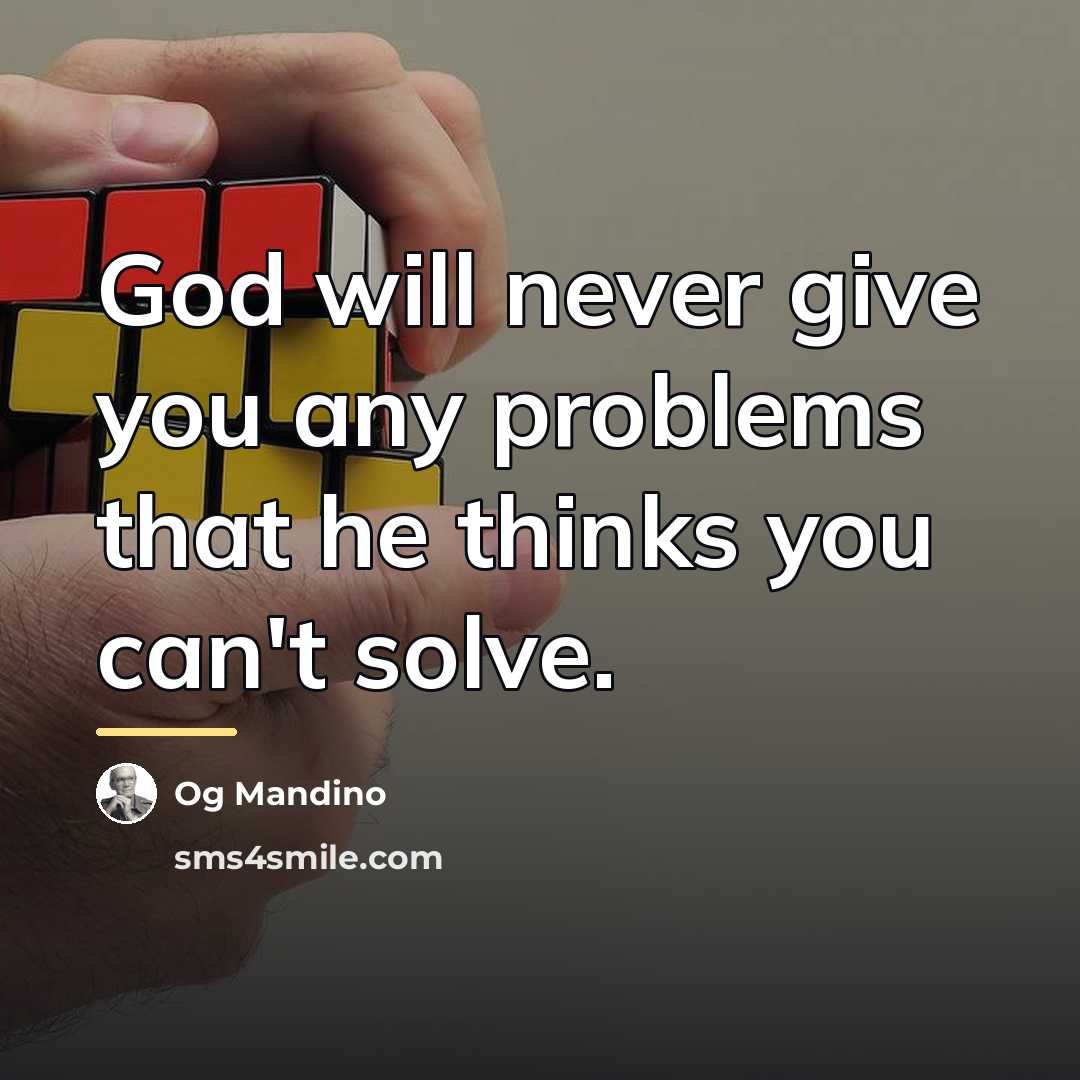“God will never give you any problems that he thinks…” quote by Og Mandino