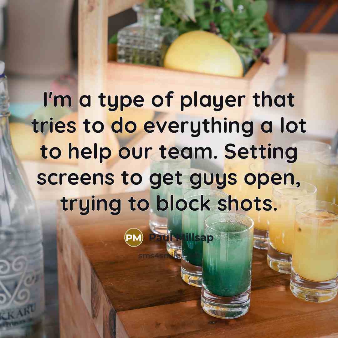 “I'm a type of player that tries to do everything…” quote by Paul Millsap