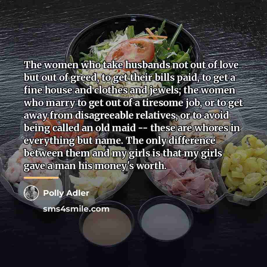 “The women who take husbands not out of love but…” quote by Polly Adler