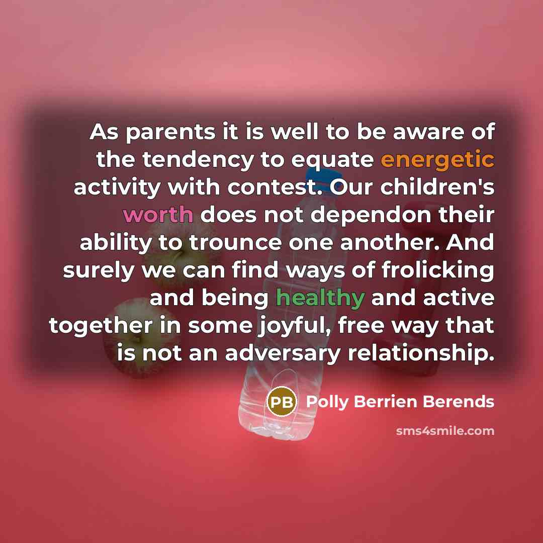 “As parents it is well to be aware of the…” quote by Polly Berrien Berends