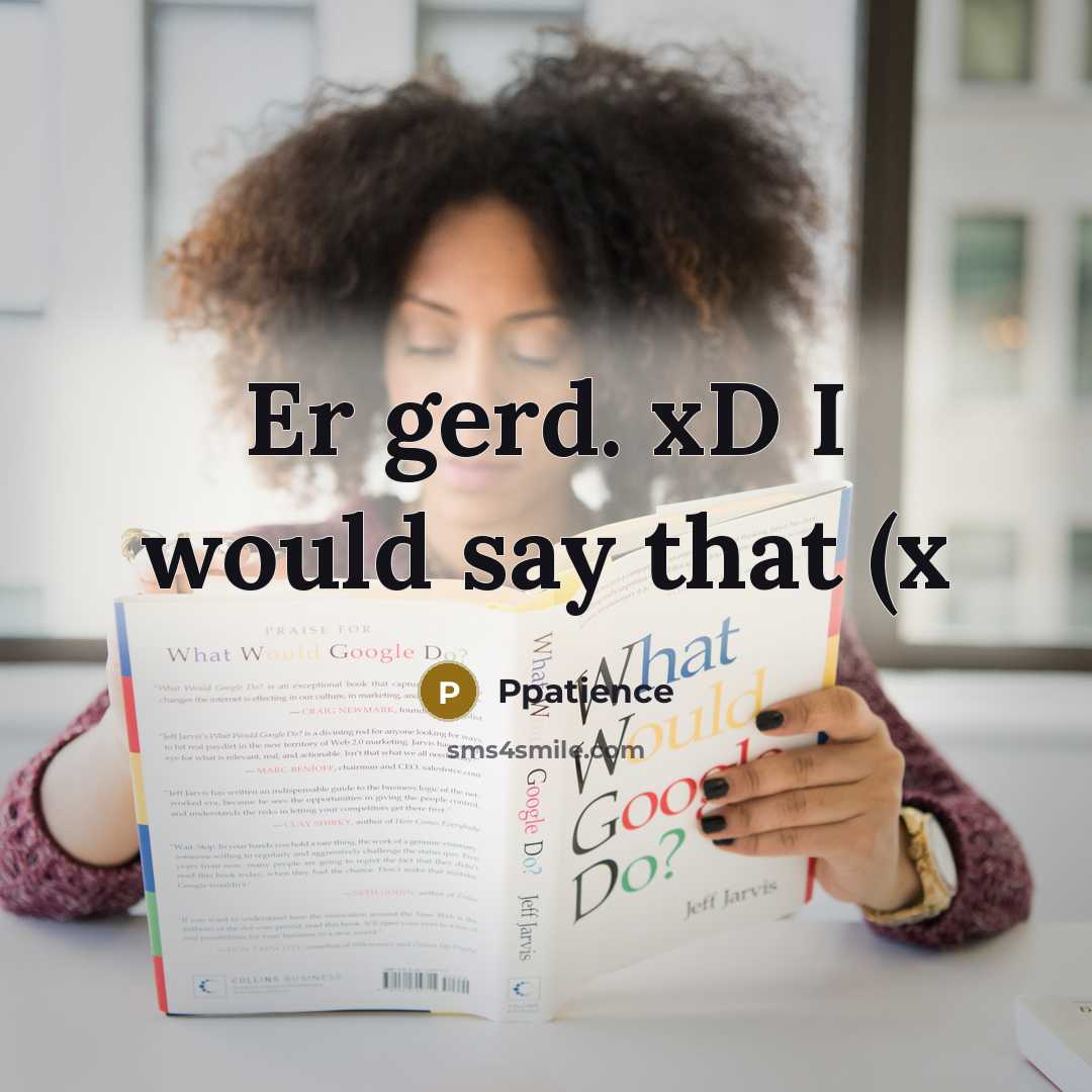 “Er gerd. xD I would say that (x” quote by Ppatience