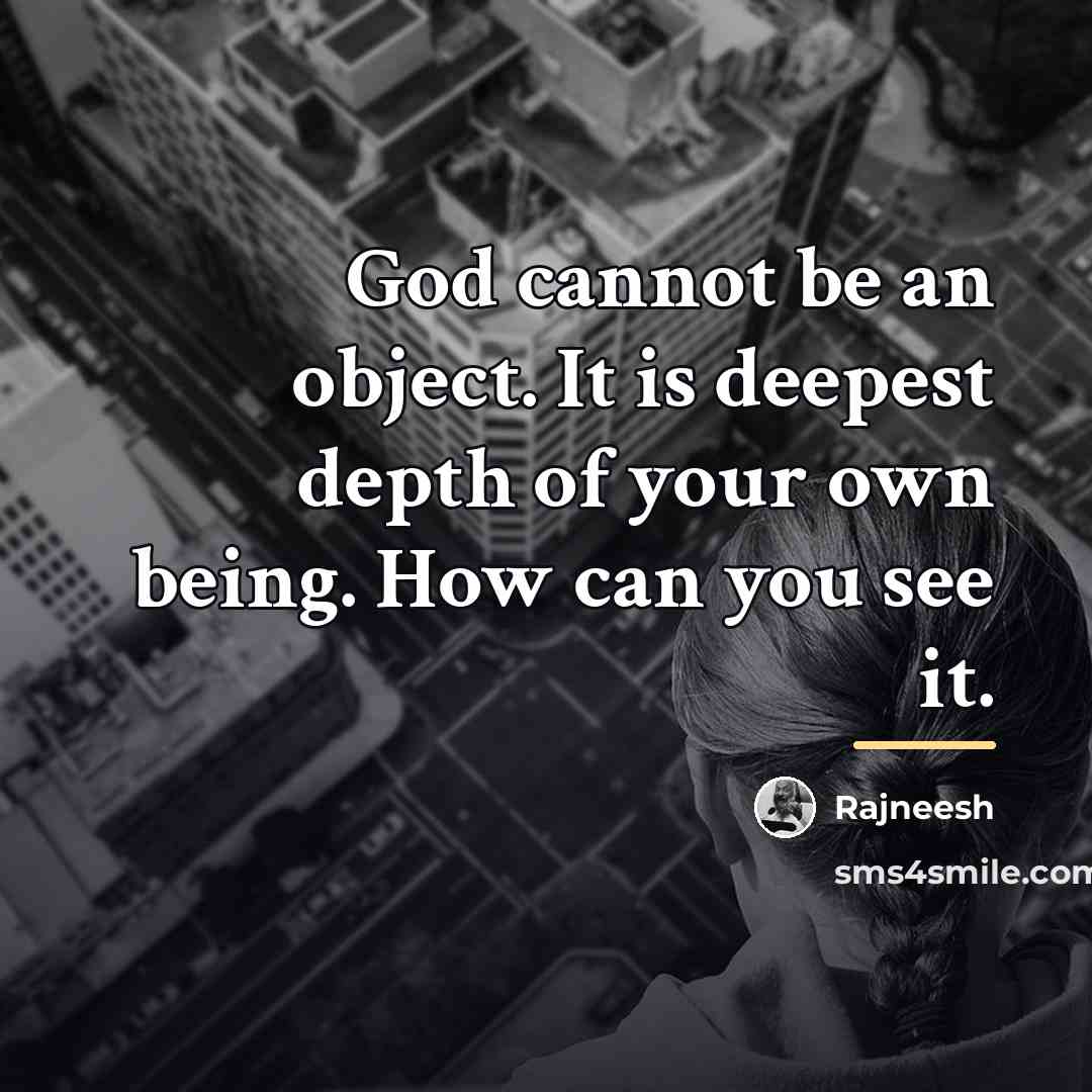 “God cannot be an object. It is deepest depth of…” quote by Rajneesh