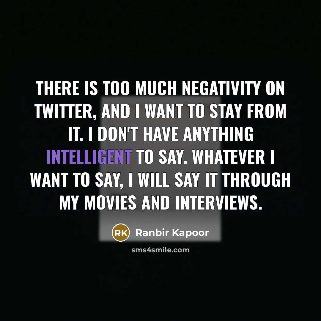 “There is too much negativity on Twitter, and I want…” quote by Ranbir Kapoor